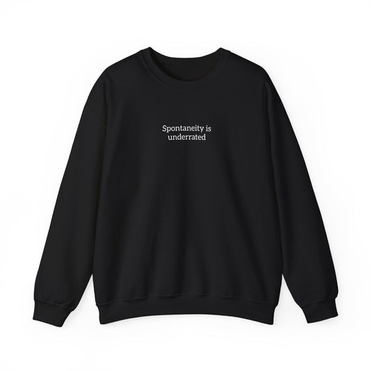 Spontaneity is Underrated Crewneck Sweatshirt